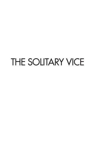 The solitary vice : against reading