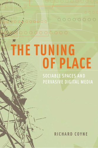 The tuning of place : sociable spaces and pervasive digital media