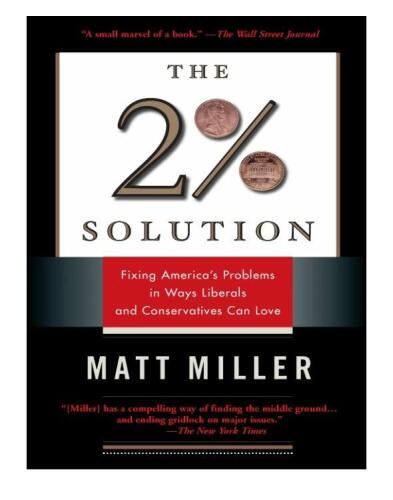 The two percent solution : fixing America's problems in ways liberals and conservatives can love