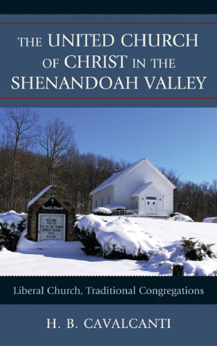 The United Church of Christ in the Shenandoah Valley : liberal church, traditional congregations