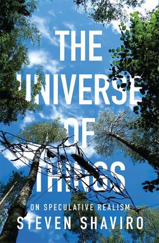 The Universe of Things: On Speculative Realism (Posthumanities)