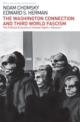 The Washington Connection and Third World Fascism: The Political Economy of Human Rights: Volume I