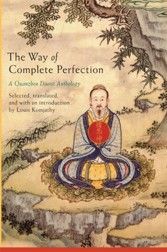 The Way of Complete Perfection: A Quanzhen Daoist Anthology
