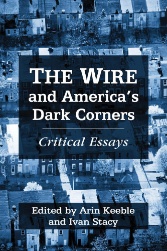 The wire and America's dark corners : critical essays