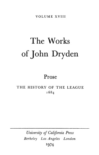 The Works of John Dryden: Prose, The History of the League