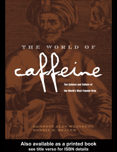 The world of caffeine : the science and culture of the world's most popular drug