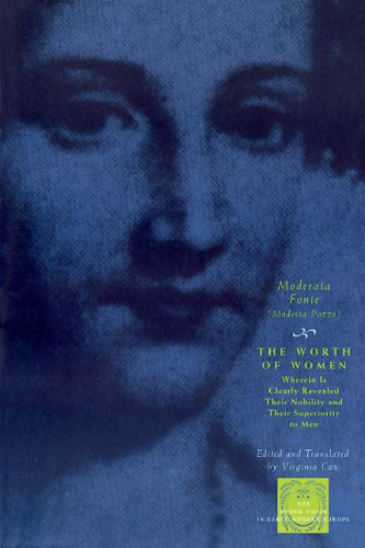 The worth of women : wherein is clearly revealed their nobility and their superiority to men