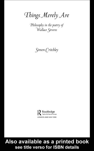 Things merely are : philosophy in the poetry of Wallace Stevens