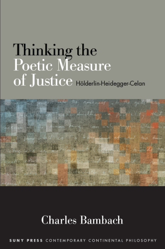Thinking the Poetic Measure of Justice: Hölderlin-Heidegger-Celan