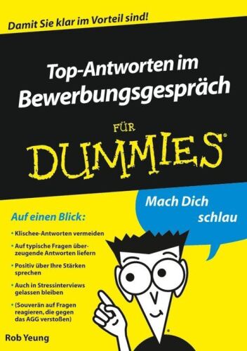 Top-Antworten im Bewerbungsgespräch für Dummies : [damit Sie klar im Vorteil sind]