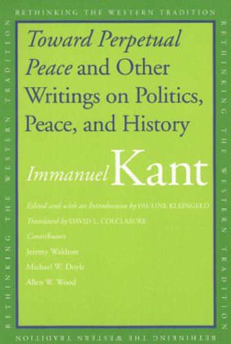 Toward perpetual peace and other writings on politics, peace, and history