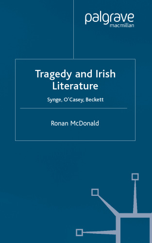 Tragedy and Irish writing : Synge, O'Casey, Beckett