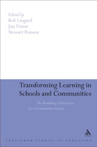 Transforming Learning in Schools and Communities: The Remaking of Education for a Cosmopolitan Society