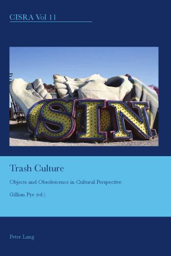 Trash Culture: Objects and Obsolescence in Cultural Perspective