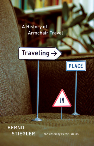 Traveling in place : a history of armchair travel