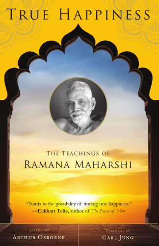 True Happiness : The Teachings of Ramana Maharshi