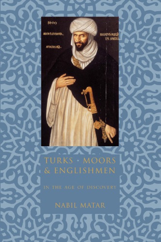 Turks, Moors, and Englishmen in the age of discovery