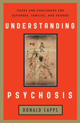 Understanding psychosis : issues and challenges for sufferers, families, and friends