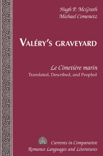 Valery's Graveyard: Le Cimetiere Marin, Translated, Described, and Peopled