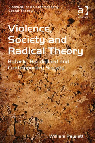 Violence, Society and Radical Theory: Bataille, Baudrillard and Contemporary Society