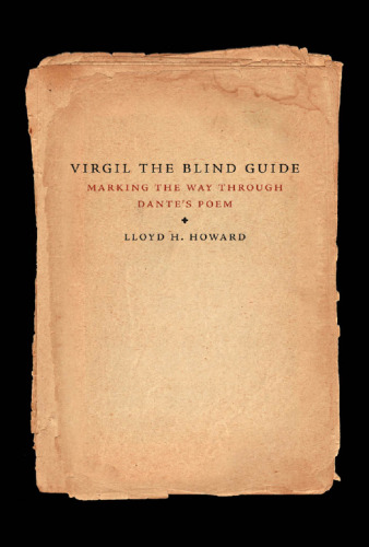 Virgil, the blind guide : marking the way through the Divine Comedy