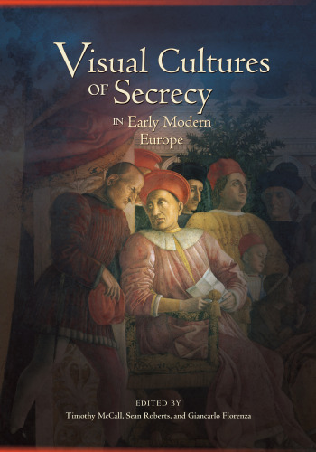 Visual cultures of secrecy in early modern Europe