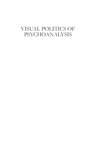 Visual politics of psychoanalysis : art and the image in post-traumatic cultures