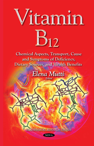 Vitamin B12 : chemical aspects, transport, cause and symptoms of deficiency, dietary sources, and health benefits