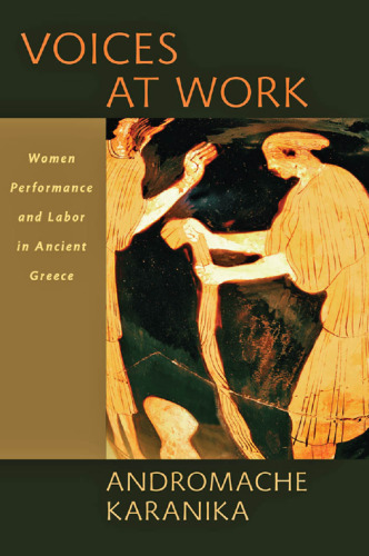 Voices at work : women, performance, and labor in ancient Greece