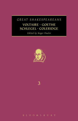 Voltaire, Goethe, Schlegel, Coleridge: Great Shakespeareans: Volume III