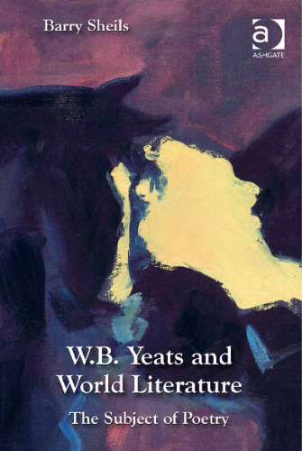 W. B. Yeats and World Literature: The Subject of Poetry