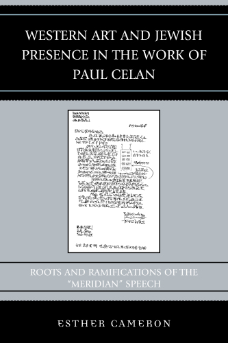 Western art and Jewish presence in the work of Paul Celan : roots and ramifications of the "Meridian" speech