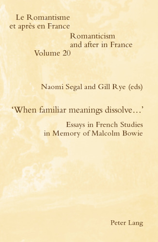 'When familiar meanings dissolve...' : Essays in French Studies in Memory of Malcolm Bowie