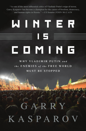 Winter is coming : why Vladimir Putin and the enemies of the free world must be stopped