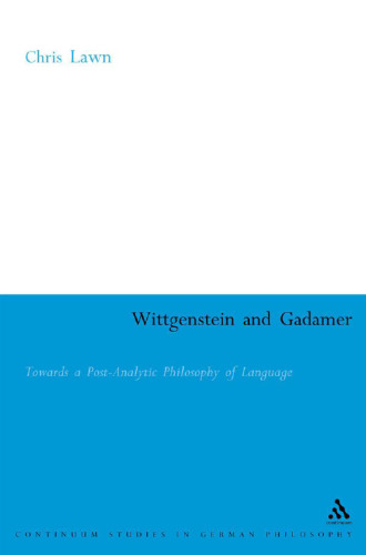Wittgenstein and Gadamer : towards a post-analytic philosophy of language