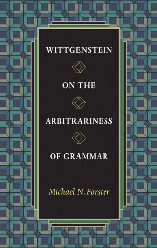 Wittgenstein on the arbitrariness of grammar