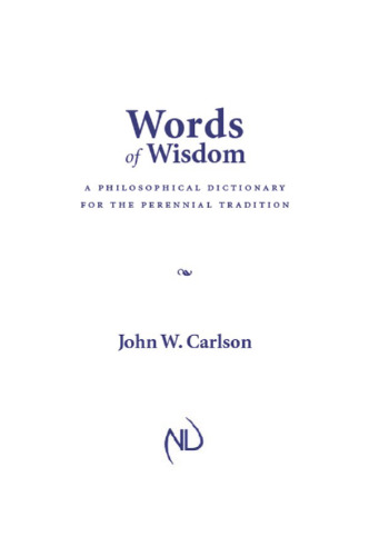 Words of wisdom : a philosophical dictionary for the perennial tradition