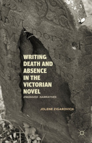 Writing Death and Absence in the Victorian Novel: Engraved Narratives