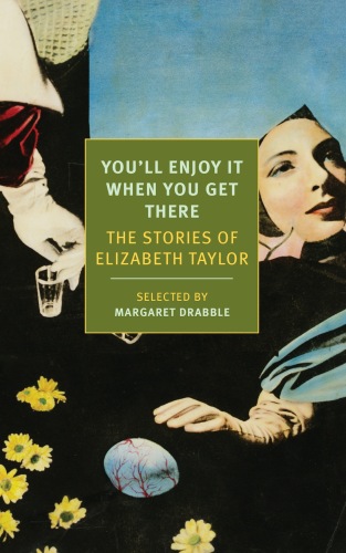 You’ll enjoy it when you get there : the stories of Elizabeth Taylor