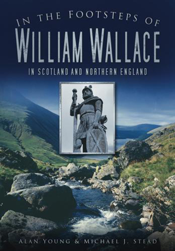 In the footsteps of William Wallace in Scotland and Northern England