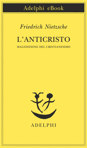 L'anticristo. Maledizione del cristianesimo