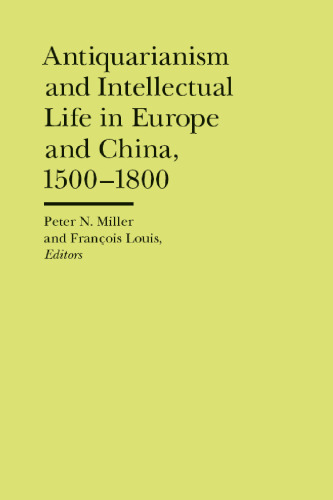 Antiquarianism and Intellectual Life in Europe and China, 1500-1800