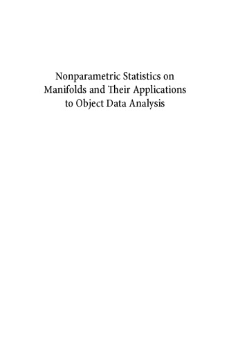Nonparametric Statistics on Manifolds and Their Applications to Object Data Analysis
