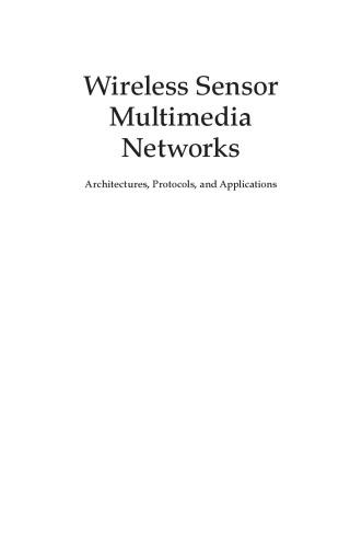 Wireless Sensor Multimedia Networks: Architectures, Protocols, and Applications