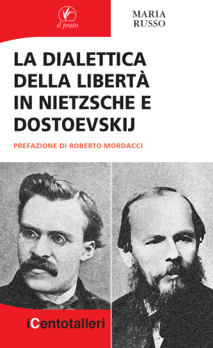La dialettica della libertà in Nietzsche e Dostoevskij