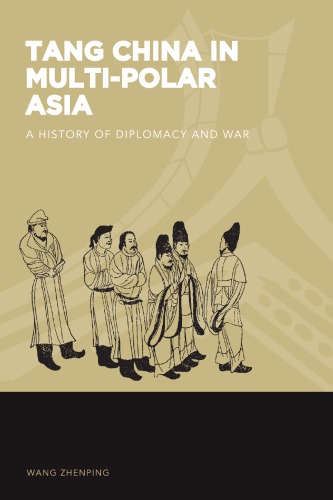 Tang China in Multi-Polar Asia: A History of Diplomacy and War