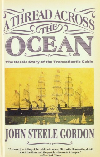 A Thread Across the Ocean: The Heroic Story of the Transatlantic Cable
