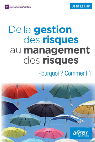 De la gestion des risques au management des risques : Pourquoi ? Comment ?