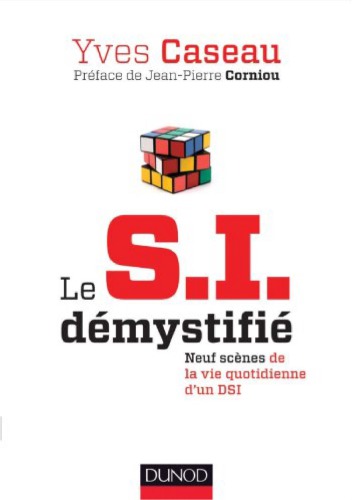 Le S.I. démystifié : neuf scènes de la vie quotidienne d'un DSI