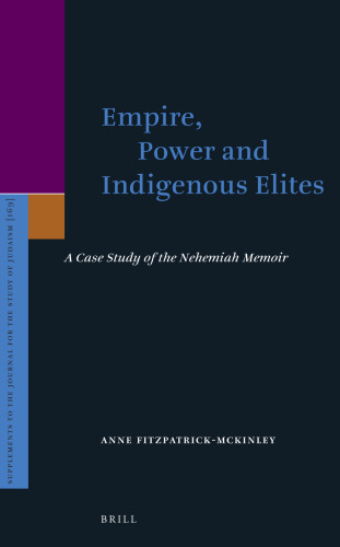 Empire, Power and Indigenous Elites: A Case Study of the Nehemiah Memoir